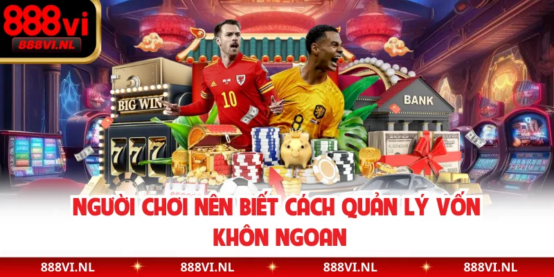 Người chơi nên biết cách quản lý vốn khôn ngoan